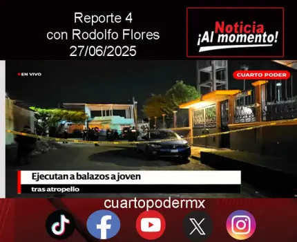 REPORTE4 | 27 06 2025 con Rodolfo Flores