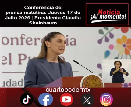 Conferencia de prensa matutina. Jueves 17 de Julio 2025 | Presidenta Claudia Sheinbaum