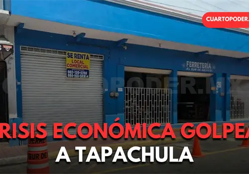 Preocupa cierre de negocios en Tapachula