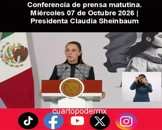 Conferencia de prensa matutina. Miércoles 07 de Octubre 2026 | Presidenta Claudia Sheinbaum